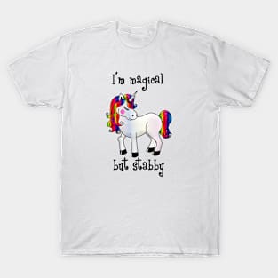 I'm magical but stabby T-Shirt